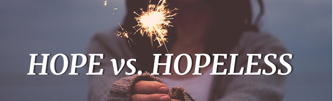 HOPE vs. HOPELESS