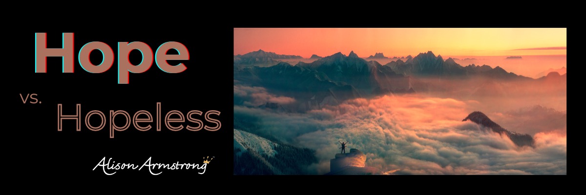 Hope vs. Hopeless w/ Alison Armstrong