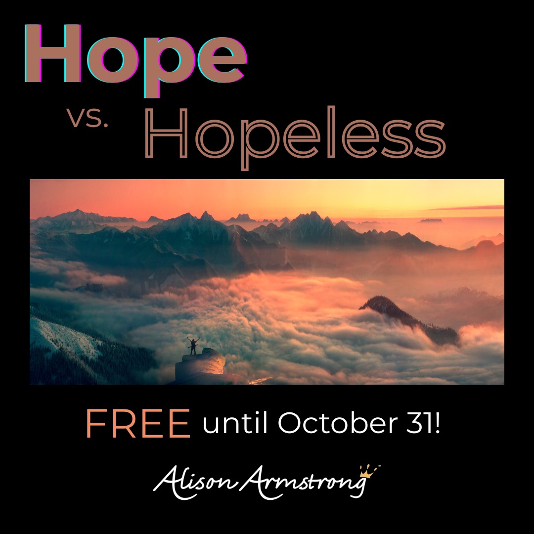 Hope vs. Hopeless w/ Alison Armstrong, Free until October 31!