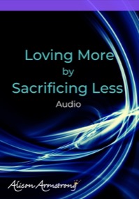 Loving More By Sacrificing Less